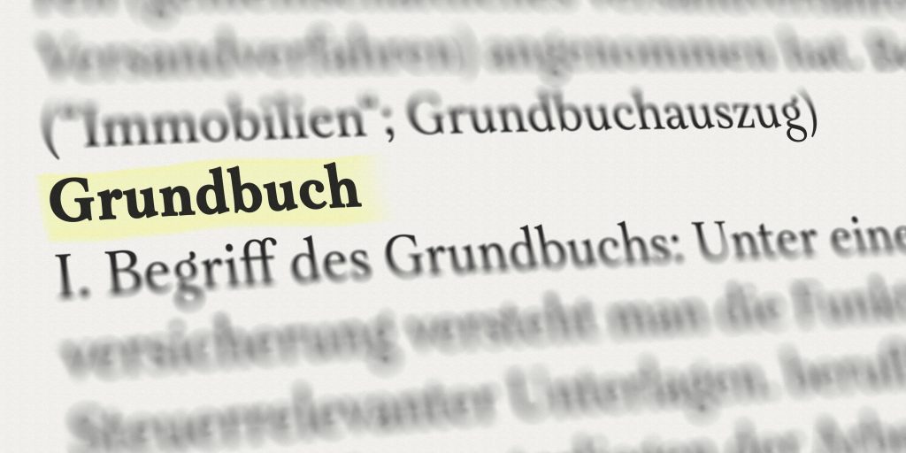Grundbucheintrag - Erstellung & Änderung Ablauf der Grundbucheintragung und Kosten